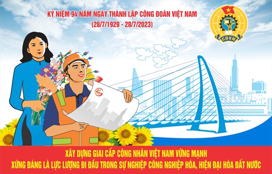 Công đoàn Việt Nam - 94 năm đồng hành cùng đất nước